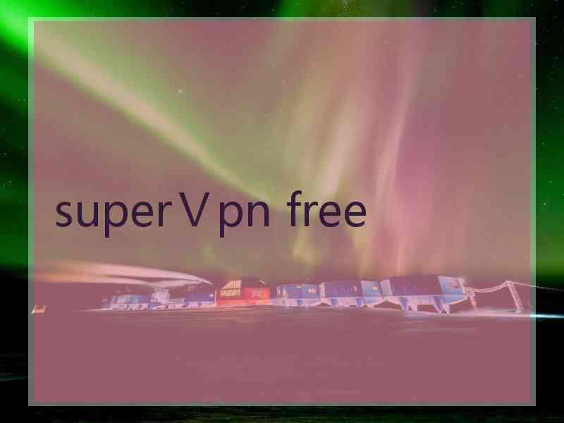 superⅤpn free